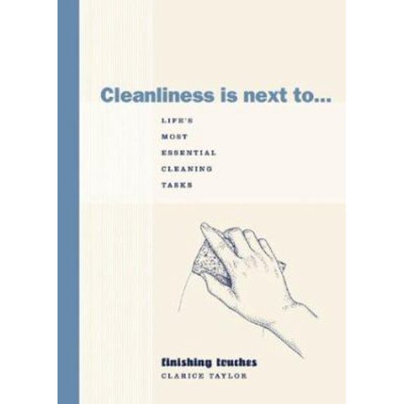 Pre-Owned Cleanliness Is Next To...: Life's Most Essential Cleaning Tasks (Hardcover) 1584793503 9781584793502