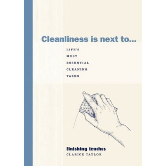 Pre-Owned Cleanliness Is Next To...: Life's Most Essential Cleaning Tasks (Hardcover) 1584793503 9781584793502