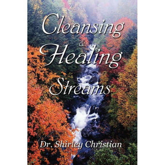 Cleansing and Healing Streams (Paperback) by Dr. Shirley Christian