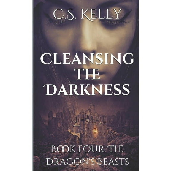 Cleansing the Darkness: Cleansing the Darkness: Book Four: The Dragon's Beasts (Paperback)