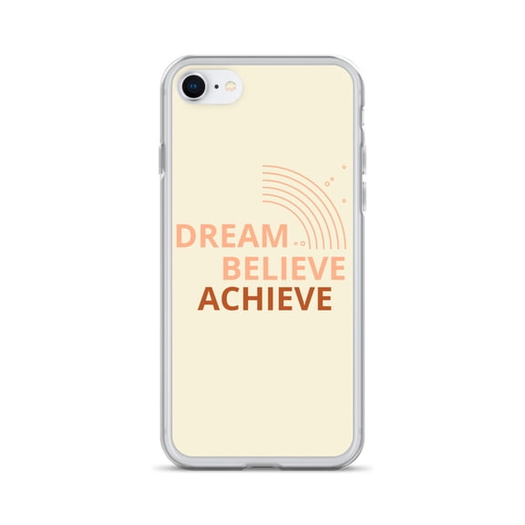 Clear Case for iPhone® Inspirational Dream Believe Achieve Phone Cover (iPhone SE)