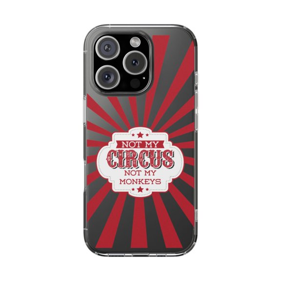 DistinctInk Clear Hybrid Case for Apple iPhone 16 Pro (6.3" Screen) - Not My Circus, Not My Monkeys - Tempered Glass Back