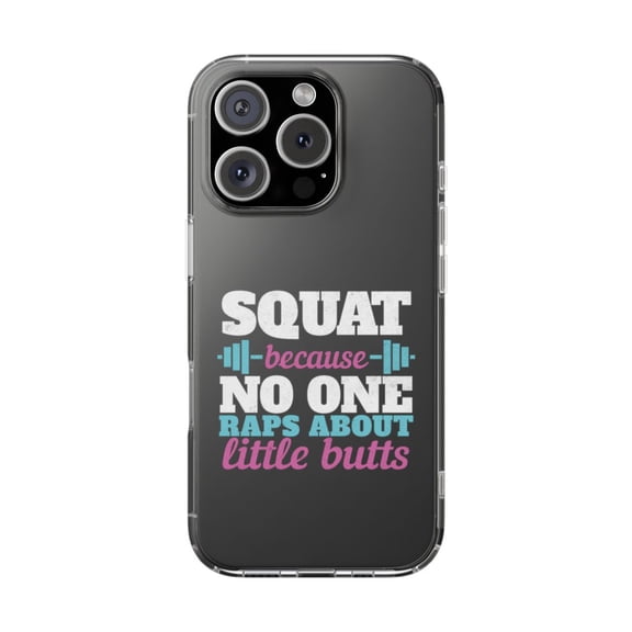 DistinctInk Clear Hybrid Case for Apple iPhone 16 Pro (6.3" Screen) - Squat Because No One Raps About Little Butts - Lightweight Grip