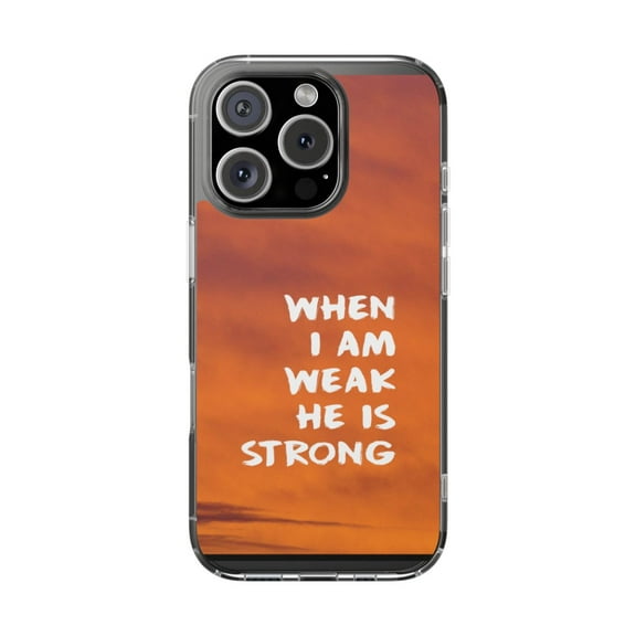 Clear Hybrid Shockproof Case for Apple iPhone 16 PRO - When I Am Weak He Is Strong Art