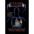 thumbnail image 1 of Pre-Owned Clear!: Living the Life You Didn't Dream Of (Hardcover) by Herman J Williams, Elizabeth Ann Atkins, Catherine M Greenspan, 1 of 1