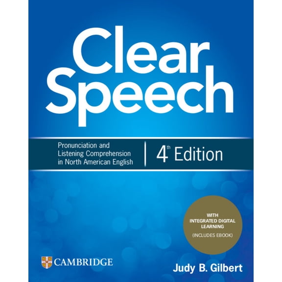Clear Speech Clear Speech Student's Book with Integrated Digital Learning: Pronunciation and Listening Comprehension in North America, (Paperback)