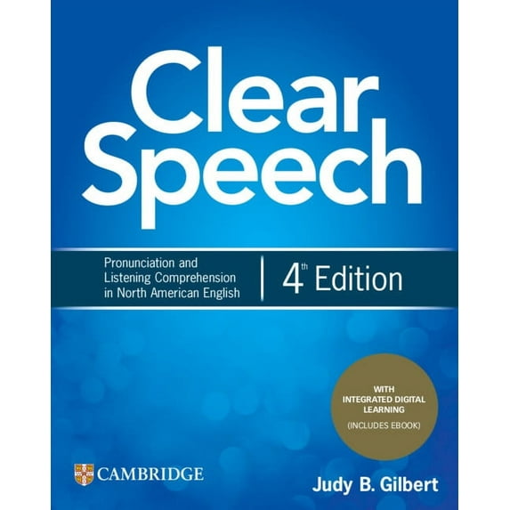Clear Speech Clear Speech Student's Book with Integrated Digital Learning: Pronunciation and Listening Comprehension in North America, (Paperback)
