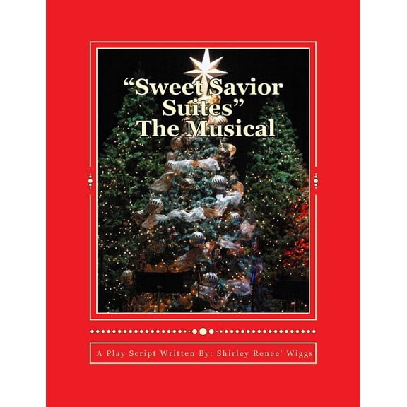 'Sweet Savior Suites 'The Musical: A Christmas Play Script for Children and Adults of all ages Clear Vision Publications Volume 1 Paperback 1729784046 9781729784044 mrs. shirley renee wiggs