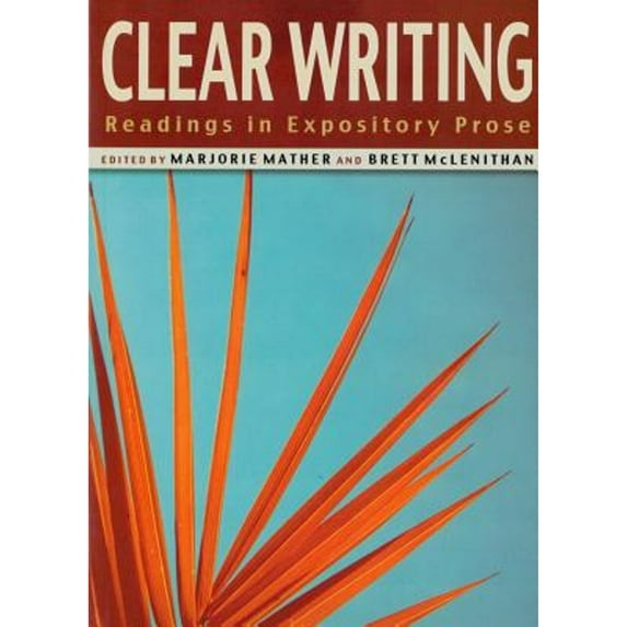 Pre-Owned Clear Writing: Readings in Expository Prose (Paperback) 1551118246 9781551118246