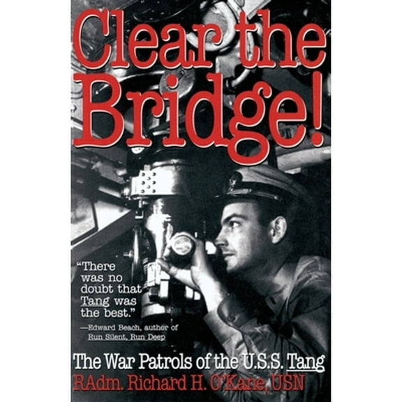 Pre-Owned Clear the Bridge!: The War Patrols of the U.S.S. Tang (Paperback) 0891415734 9780891415732