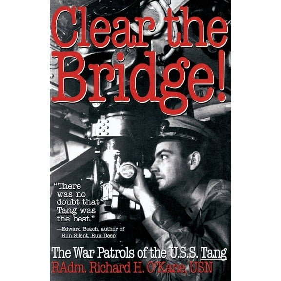 Clear the Bridge!: The War Patrols of the U.S.S. Tang, (Paperback)