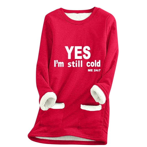 Buigttklop Women Yes,I'M Still Cold-Me 24:7 Sherpa Fleece Lined Sweatshirt Cold Weather Warm Sweater with Pockets Winter Clothes 2024