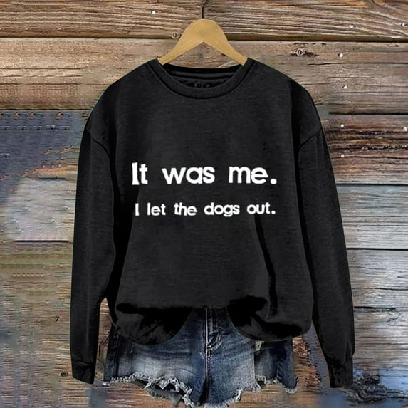 Clearance Sales Today Deals Prime Oversized Crewneck Sweatshirt Women Women's Solid Round Neck Long Sleeved It Was Me I Let The Dogs Out Letter Printed Hoodie Without A Hat