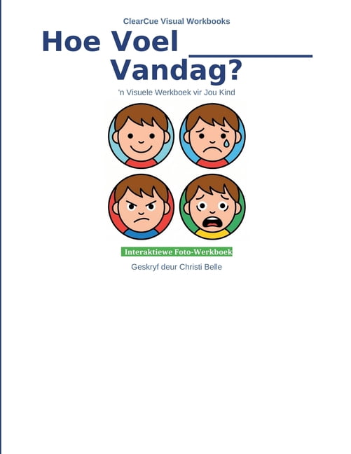 Clearcue Visual Workbooks Hoe Voel [Naam] Vandag?: 'n Visuele Werkboek vir Jou Kind, (Paperback)