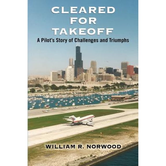 Pre-Owned Cleared for Takeoff: A Pilot's Story of Challenges and Triumphs (Paperback) 1457523604 9781457523601
