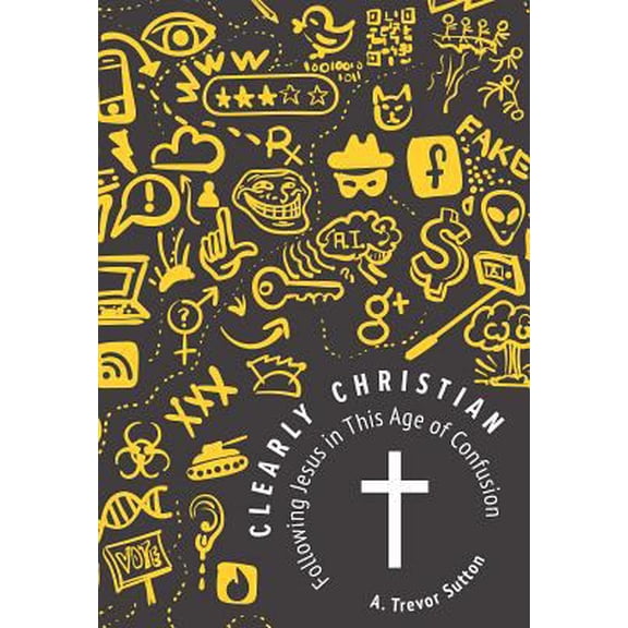 Pre-Owned Clearly Christian: Following Jesus in this Age of Confusion (Paperback) 075865717X 9780758657176