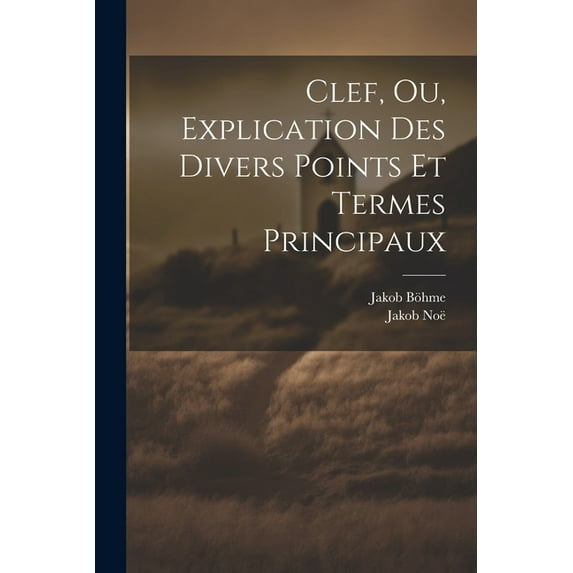 Clef, Ou, Explication Des Divers Points Et Termes Principaux, (Paperback)