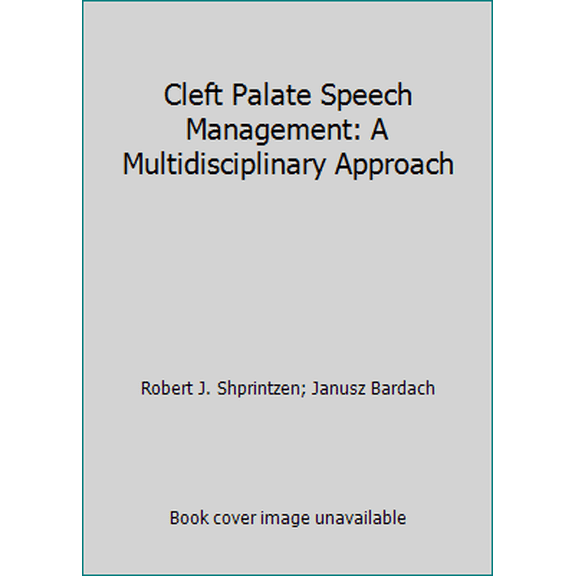 Pre-Owned Cleft Palate Speech Management: A Multidisciplinary Approach (Hardcover) 0801664470 9780801664472