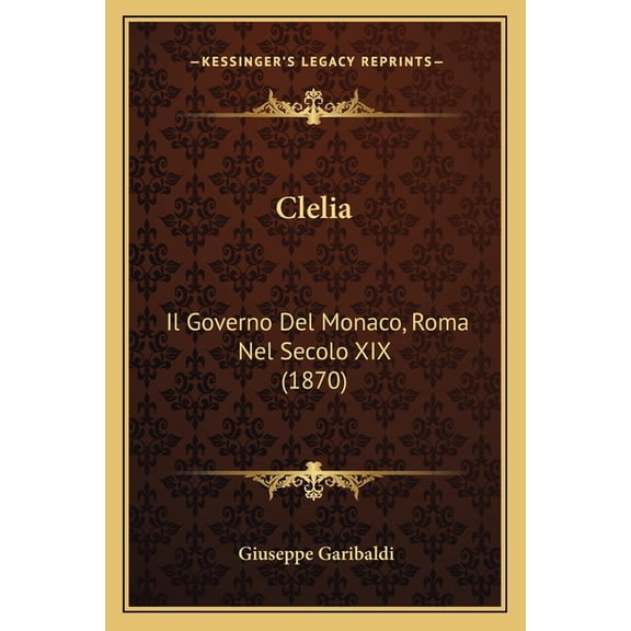 Clelia : Il Governo Del Monaco, Roma Nel Secolo XIX (1870) (Paperback)
