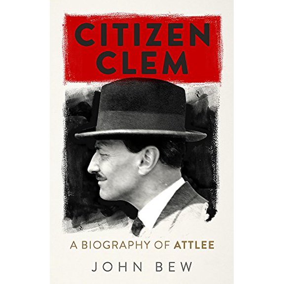 Pre-Owned Clement Attlee : The Man Who Made Modern Britain (Hardcover)