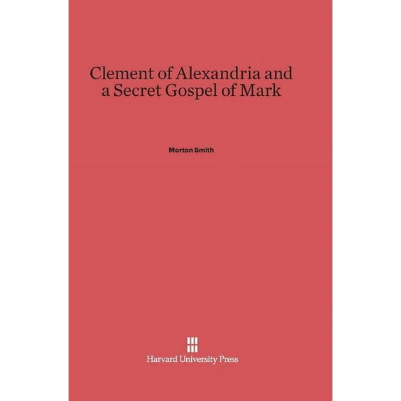 Clement of Alexandria and a Secret Gospel of Mark, (Hardcover)