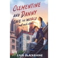 thumbnail image 1 of Clementine and Danny Save the World (and Each Other), (Paperback), 1 of 1