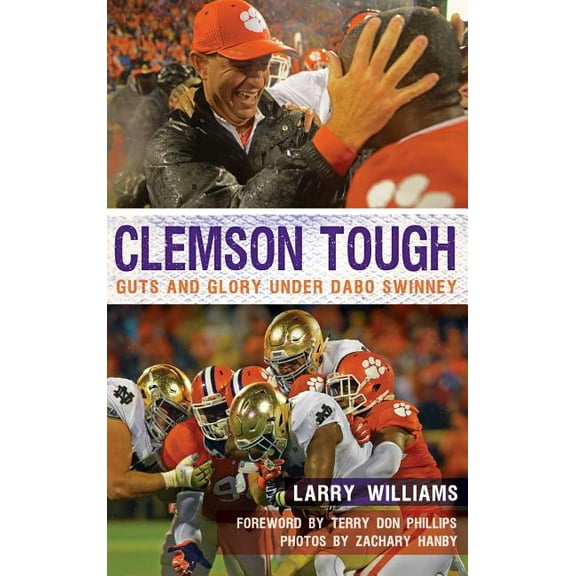 Clemson Tough: Guts and Glory Under Dabo Swinney (Hardcover)