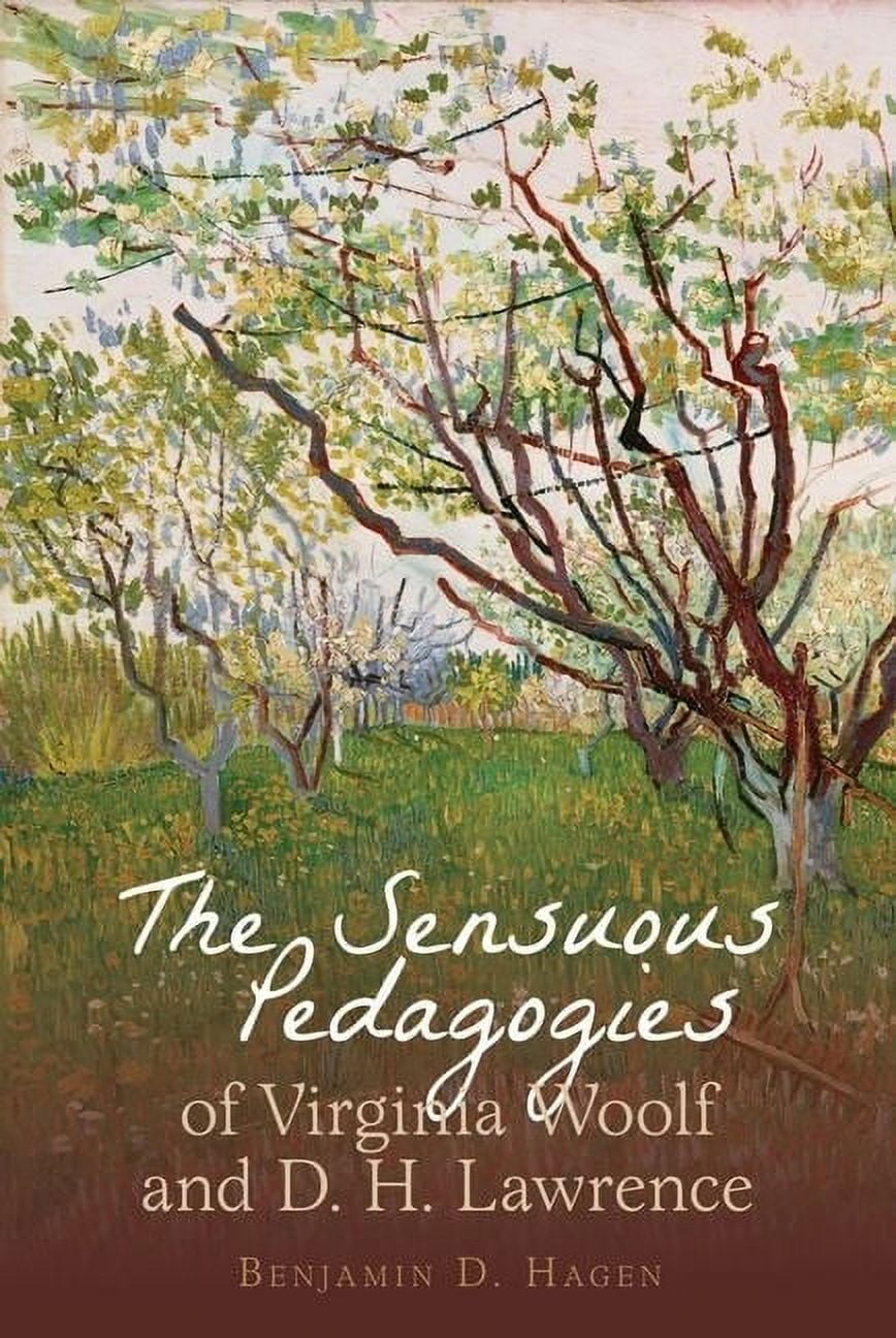 Clemson University Press W/ Lup The Sensuous Pedagogies of Virginia Woolf and D.H. Lawrence, (Hardcover)