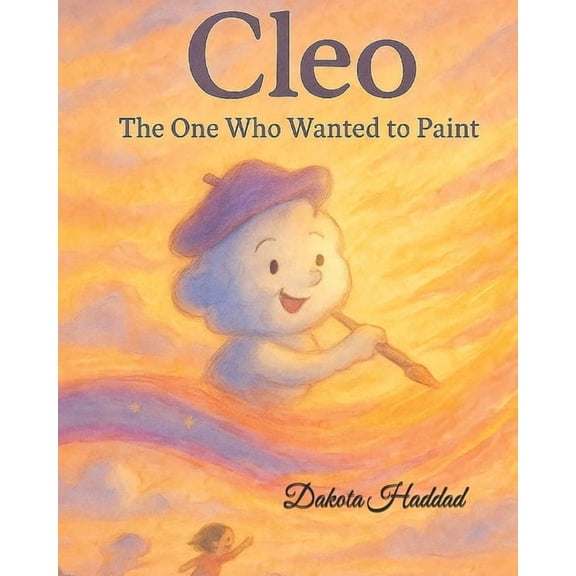 Cleo The Cloud Who Wanted To Paint, (Paperback)