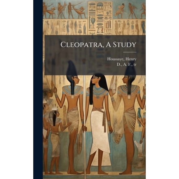 Cleopatra, A Study, (Hardcover)