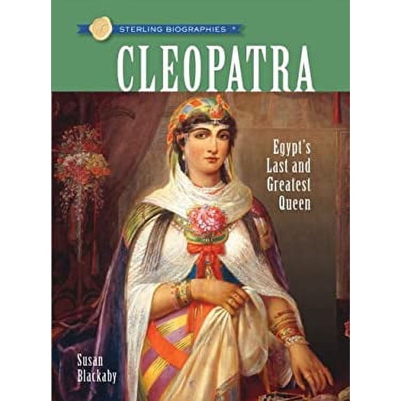 Pre-Owned Sterling Biographies: Cleopatra: Egypt's Last and Greatest Queen (Hardcover) 1402765401 9781402765407