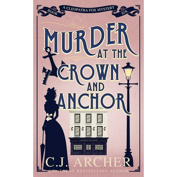 Cleopatra Fox Mysteries Murder at the Crown and Anchor, Book 6, (Paperback)