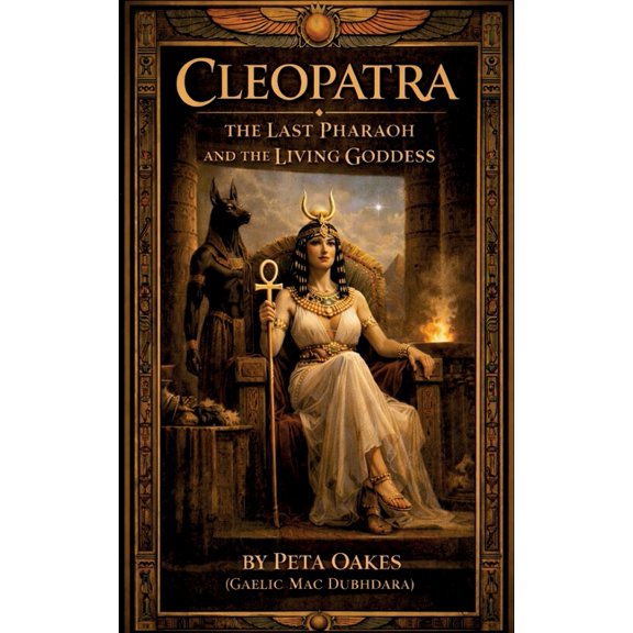 Powerful Female Rulers of Antiquity Cleopatra: The Last Pharaoh and the Living Goddess, Book 4, (Paperback)