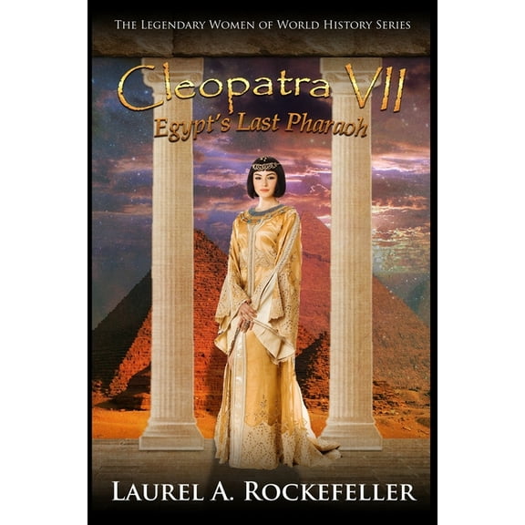 Cleopatra VII: Egypt's Last Pharaoh