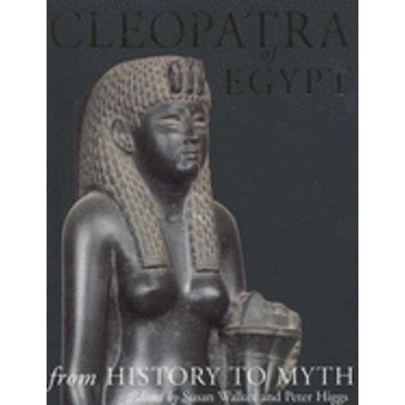 Cleopatra of Egypt: From History to Myth (Paperback) by Susan Walker, Peter Higgs