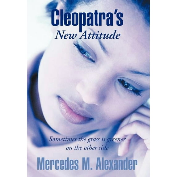 Cleopatra's New Attitude : Sometimes the Grass Is Greener on the Other Side (Hardcover)
