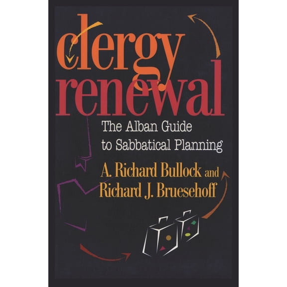 Clergy Renewal: The Alban Guide to Sabbatical Planning, (Paperback)