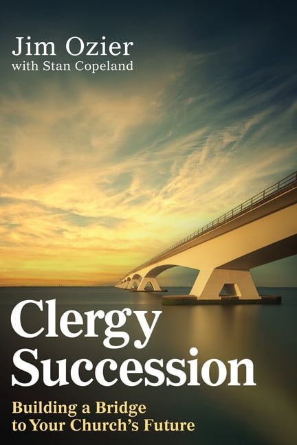 Clergy Succession: Building a Bridge to Your Church's Future (Clergy Succession), (Paperback)