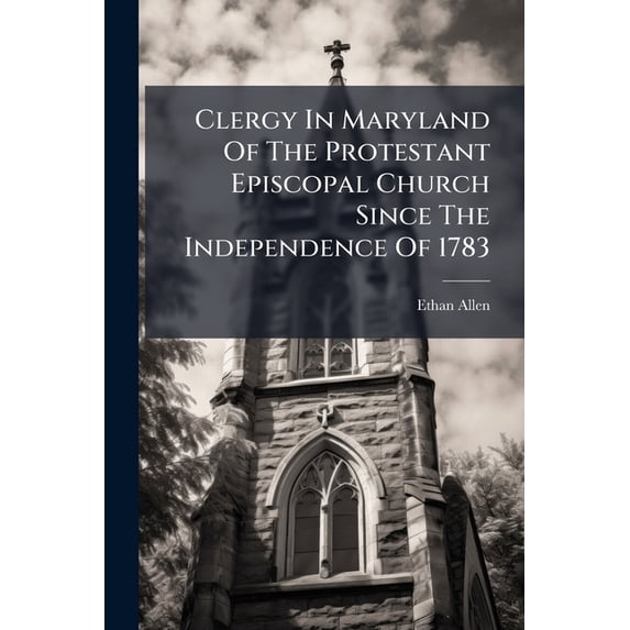 Clergy In Maryland Of The Protestant Episcopal Church Since The Independence Of 1783 (Paperback)