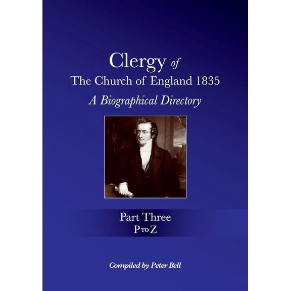 P to Z Clergy of the Church of England 1835 - Part Three: A Biographical Directory, Book 3, (Paperback)