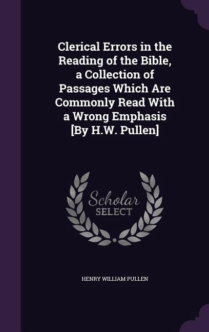 Clerical Errors in the Reading of the Bible, a Collection of Passages ...