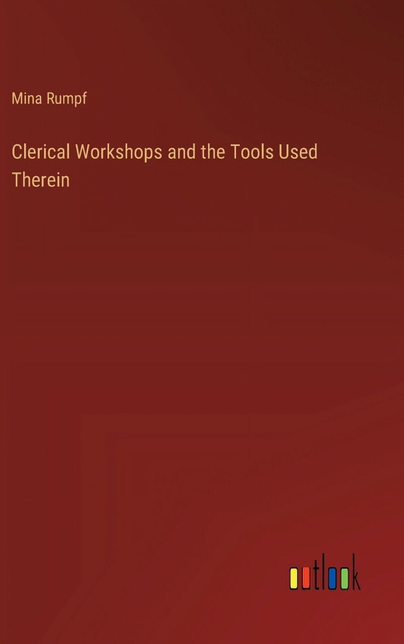 Clerical Workshops and the Tools Used Therein (Hardcover)