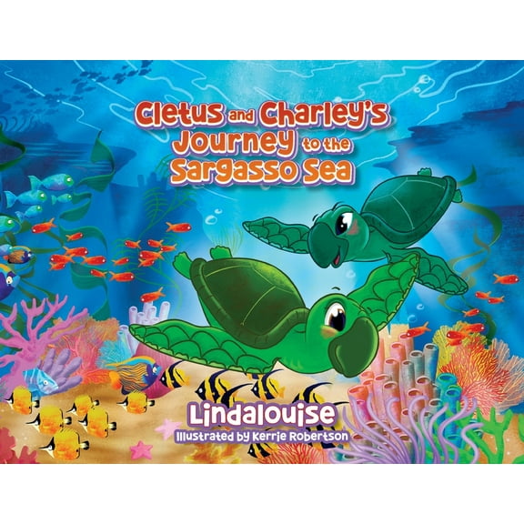 Cletus and Charley's Journey to the Sargasso Sea: Book 2 of the Cletus the Little Loggerhead Turtle Series, (Paperback)