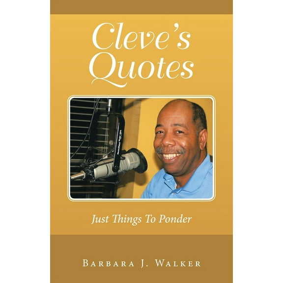 Cleve's Quotes: Just Things to Ponder