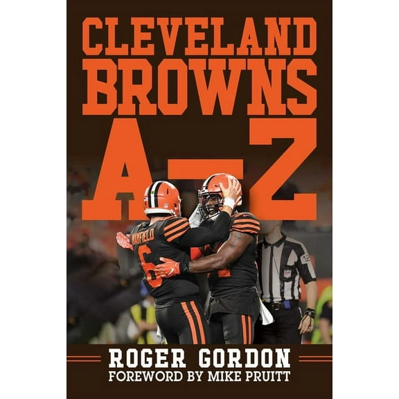 Cleveland Browns A - Z : An Alphabetical History of Browns Football (Hardcover)
