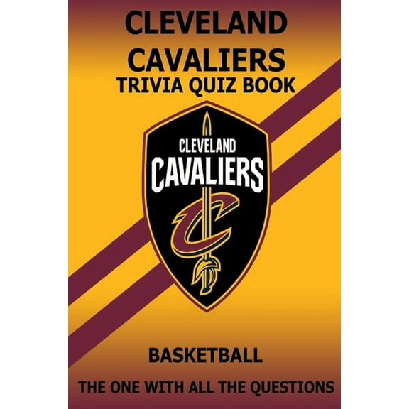 Cleveland Cavaliers Trivia Quiz Book: The One With All The Questions