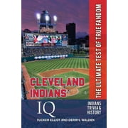 Cleveland Indians IQ: The Ultimate Test of True Fandom Paperback Tucker Elliot, Derryl Walden