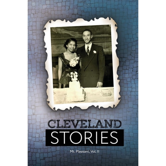 Cleveland Stories: Cleveland Stories: Mt. Pleasant, Volume II (Paperback)