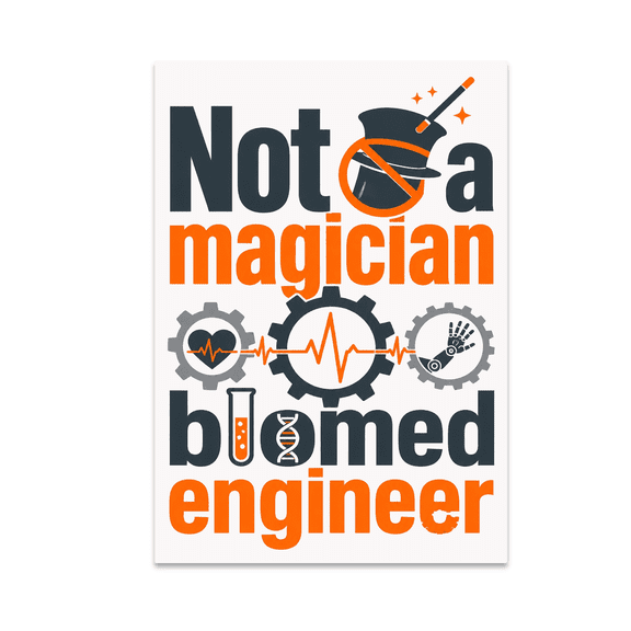 Clever Biomedical Engineering Humor - Engineer Decor - 13x19 Poster Print