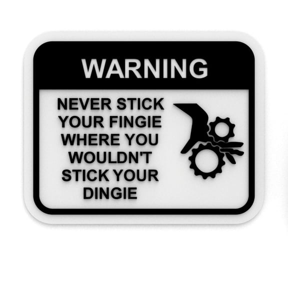 Clever Contraption | Funny Safety Sign - Never Stick Your Fingie Where You Wouldn't Stick Your Dingie | Shop Humor Decor (White, Black)
